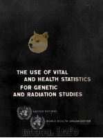 THE USE OF VITAL AND HEALTH STATISTICS FOR GENETIC AND RADIATION STUDIES（1962 PDF版）