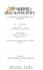 MODERN MICROSCOPY A HANDBOOK FOR BEGINNERS AND STUDENTS   1922  PDF电子版封面    M.I. CROSS AND MARTIN J. COLE 