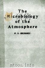 THE MICROBIOLOGY OF THE ATMOSPHERE   1961  PDF电子版封面    P.H. GREGORY 