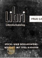 LIBRI-LITERATURKATALOG STICH-UND SCHLAGWORTKATALOG MIT TITEL-REGISTER 1964-1965     PDF电子版封面     