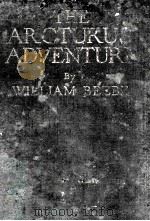 THE ARCTURUS ADVENTURE   1926  PDF电子版封面    WILLIAM BEEBE 