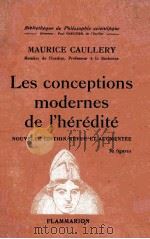LES CONCEPTIONS MODERNES DE I‘HEREDITE   1935  PDF电子版封面    MAURICE CAULLERY 