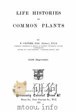 LIFE HISTORIES OF COMMON PLANTS   1921  PDF电子版封面    F. CAVERS 