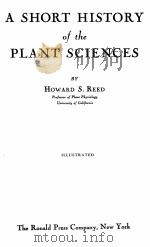 A SHORT HISTORY OF THE PLANT SCIENCES     PDF电子版封面    HOWARD S. REED 
