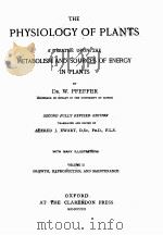 THE PHYSIOLOGY OF PLANTS A TREATISE UPON THE METABOLISM AND SOURCES OF ENERGY IN PLANTS VOLUME II     PDF电子版封面    W. PFEFFER 