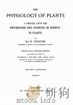 THE PHYSIOLOGY OF PLANTS A TREATISE UPON THE METABOLISM AND SOURCES OF ENERGY IN PLANTS VOLUME III     PDF电子版封面    W. PFEFFER 