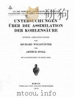 UNTERSUCHUNGEN UBER DIE ASSIMILATION DER KOHLENSAURE   1918  PDF电子版封面    RICHARD WILLSTATTER AND ARTHUR 