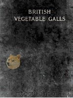 BRITISH VEGETABLE GALLS AN INTRODUCTION TO THEIR STUDY   1901  PDF电子版封面    EDWARD T. CONNOLD 