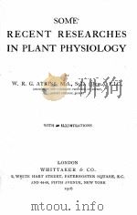 SOME RECENT RESEARCHES IN PLANT PHYSIOLOGY   1916  PDF电子版封面    W.R.G. ATKINS 
