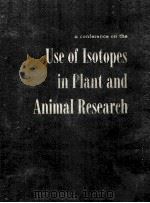 A CONFERENCE ON THE USE OF ISOTOPES IN PLANT AND ANIMAL RESEARCH（1953 PDF版）