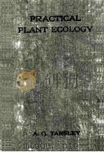 PRACTICAL PLANT ECOLOGY A GUIDE FOR BEGINNERS IN FIELD STUDY OF PLANT COMMUNITIES   1923  PDF电子版封面    A.G. TANSLEY 