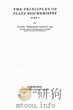 THE PRINCIPLES OF PLANT BIOCHEMISTRY PART I   1931  PDF电子版封面    MUMURIEL WHELDALD ONSLOW 