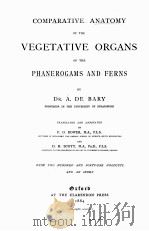 COMPARATIVE ANATOMY OF THE VEGETATIVE ORGANS OF THE PHANEROGAMS AND FERNS   1884  PDF电子版封面    A. DE BARY 
