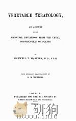 VERGTABLE FERATOLOGY AN ACCOUNT OF THE PRINCIPAL DEVATED FROM THE USUAL CONSTRUCTION OF PLANTS   1916  PDF电子版封面    MAXWELL T. MASTERS 