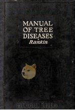 MANUAL OF TREE DISEASES   1918  PDF电子版封面    W. HOWARD RANKIN 