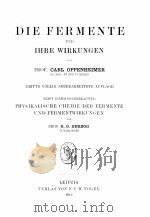 DIE FERMENTE UND IHRE VIRKUNGEN   1910  PDF电子版封面    CARL OPPENHEIMER 