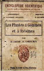 LES PLANTES A GOMMES ET A RESINES   1911  PDF电子版封面    JACOB DE CORDEMOY 