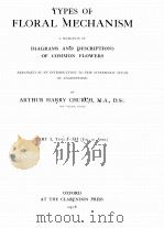 TYPES OF FLORAL MECHANISM A SELECTION OF DIAGRAMS AND DESCRIPTIONS OF COMMON FLOWERS PART I TYPES I-   1908  PDF电子版封面    ARTHUR HARRY CHURCH 