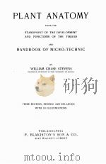 PLANT ANATOMY FROM THE STANDPOINT OF THE DEVELOPMENT AND FUNCTIONS OF THE TISSUES AND HANDBOOK OF MI   1916  PDF电子版封面    WILLIAM CHASE STEVENS 