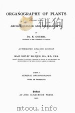 ORGANOGRAPHY OF PLANTS PART I GENERAL ORGANOGRAPHY   1900  PDF电子版封面    K. GOEBEL 