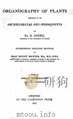 ORGANOGRAPHY OF PLANTS ESPECIALLY OF THE ARCHEGONIATAE AND SPERMOPHYTA PART II SPECIAL ORGANOGRAPHY   1905  PDF电子版封面    K. GOEBEL 