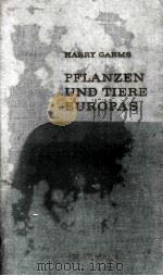 PFLANZEN UND TIERE EUROPAS   1962  PDF电子版封面    HARRY GARMS 