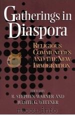 Gatherings in diaspora：religious communities and the new immigration   1998  PDF电子版封面    R.Stephen Warner Judith G.Witt 