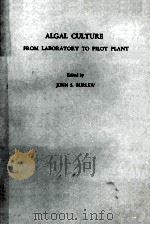 ALGAL CULTURE FROM LABORATORY TO PILOT PLANT     PDF电子版封面    JOHN S. BURLEW 