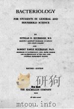 BACTERIOLOGY FOR STUDENTS IN GENERAL AND HOUSEHOLD SCIENCE REVISED EDITION   1921  PDF电子版封面    ESTELLE D. BUCHANAN AND ROBERT 