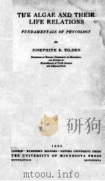THE ALGAE AND THEIR LIFE RELATIONS FUNDAMENTALS OF PHYCOLOGY   1935  PDF电子版封面    JOSEPHINE E. TILDEN 