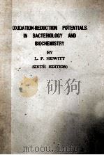 OXIDATION-REDUCTION POTENTIALS IN BACTERIOLOGY AND BIOCHEMISTRY SIXTH EDITION   1950  PDF电子版封面    L.F. HEWITT 