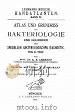 ATLAS UND GRUNDRISS DER BAKTERIOLOGIE UND LEHRBUCH DER SPEZIELLEN BAKTERIOLOGISCHEN DIAGNOSTIK TEIL   1907  PDF电子版封面    K.B. LEHMANN 