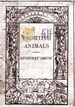 PRIMITIVE ANIMALS   1911  PDF电子版封面    GEOFFREY SMITH 