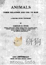 ANIMALS THEIR RELATION AND USE TO MAN   1912  PDF电子版封面    CAROLYN D. WOOD 