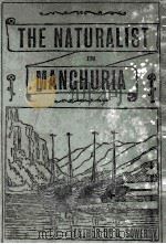 THE NATURALIST IN MANCHURIA VOLUME IV AND V   1930  PDF电子版封面     