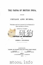 THE FAUNA OF BRITISH INDIA INCLUDING CEYLON AND BURMA REPTILIA AND BATRACHIA   1897  PDF电子版封面    GEORGE A. BOULENGER 