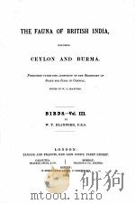 THE FAUNA OF BRITISH INDIA INCLUDING CEYLON AND BURMA BIRDS VOLUME III   1895  PDF电子版封面    W.T. BLANFORD 