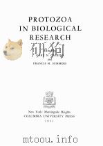 PROTOZOA IN BIOLOGICAL RESEARCH   1941  PDF电子版封面    GARY N. CALKINS AND FRANCIS M. 