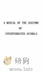 A MANUAL OF THE ANATOMY OF INVERTEBRATED ANIMALS     PDF电子版封面    THOMAS H. HUXLEY 