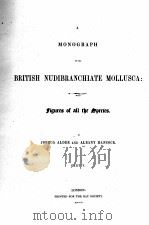 A MONOGRAPH OF THE BRITISH NUDIBRANCHIATE MOLLUSCA PART V     PDF电子版封面    JOSHUA ALDER AND ALBANY HANCOC 