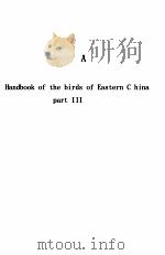 A HANDBOOK OF THE BIRDS OF EASTERN CHINA PART III     PDF电子版封面    J.D.D. LA TOUCHE 