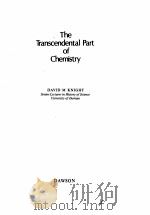 THE TRANSCENDENTAL PART OF CHEMISTRY   1978  PDF电子版封面  0712908234  DAVID M. KNIGHT 