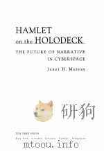 HAMLET ON THE HOLODECK THE FUTURE OF NARRATIVE IN CYBERSPACE   1997  PDF电子版封面  0684827239  JANET H. MURRAY 