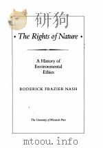 THE RIGHTS OF NATURE：A HISTORY OF ENVIRONMENTAL ETHICS   1989  PDF电子版封面  0299118401  RODERICK FRAZIER NASH 