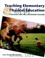 Teaching Elementary Physical Education STRATEGIES FOR THE CLASSROOM TEACHER     PDF电子版封面  0805328343   