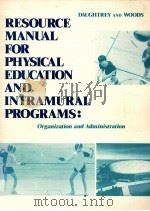 RESOURCE MANUAL for PHYSICAL EDUCATION AND INTRAMURAL PROGRAMS:Organization and Administration     PDF电子版封面  0721628850   