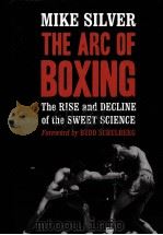 The Arc of Boxing  the Rise and Decline of the Sweet Science（ PDF版）