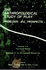 THE ANTHROPOLOGICAL STUDY OF PLAY PROBLEMS and PROSPECTS     PDF电子版封面     