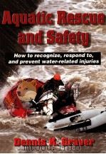 Aquatic Rescue and Safety     PDF电子版封面  0736041222  Dennis k.Graver 