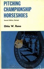 Pitching Championship Horseshoes     PDF电子版封面  0498014088  Offie W.Reno 
